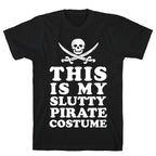 This is My Slutty Pirate Costume T-Shirt