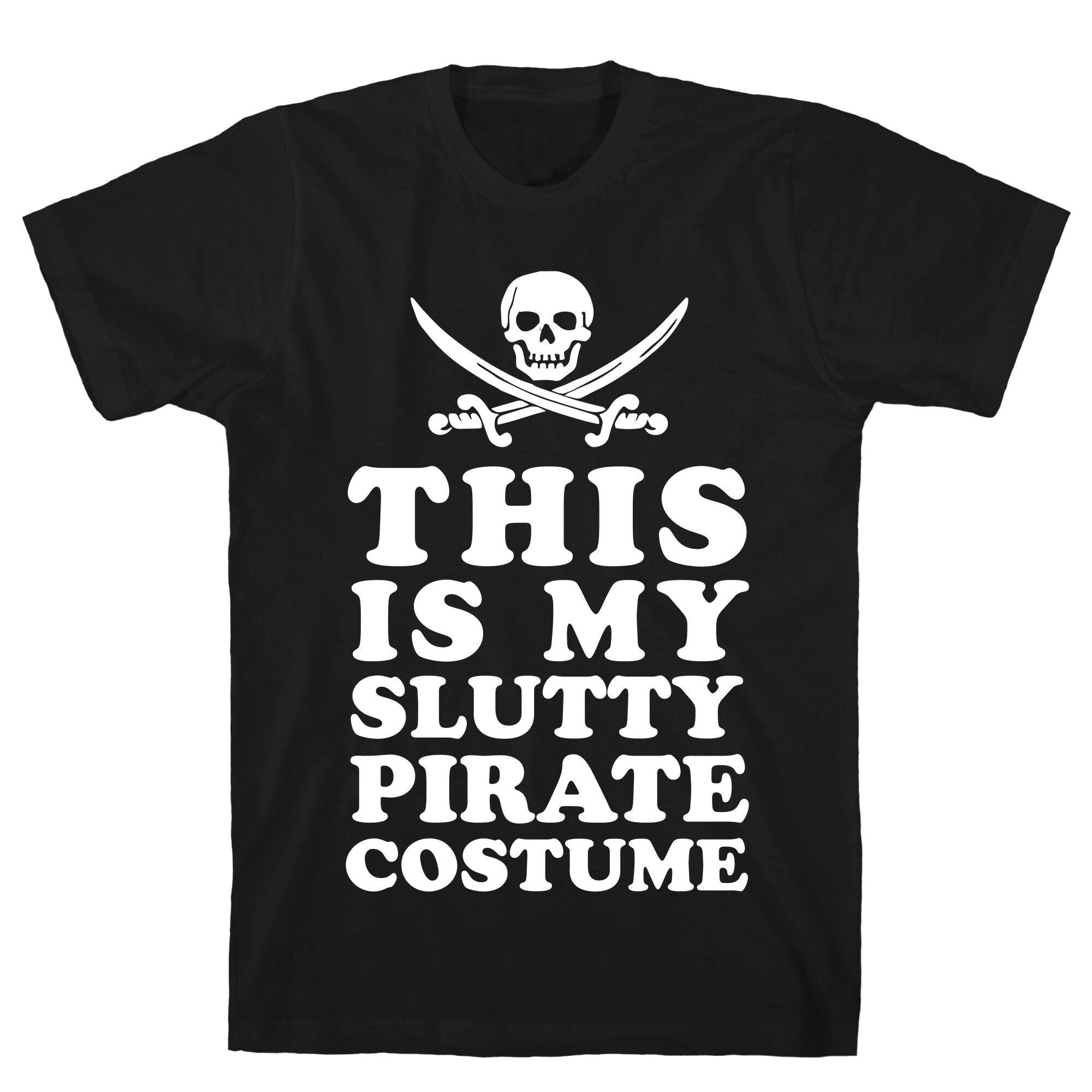 This is My Slutty Pirate Costume T-Shirt