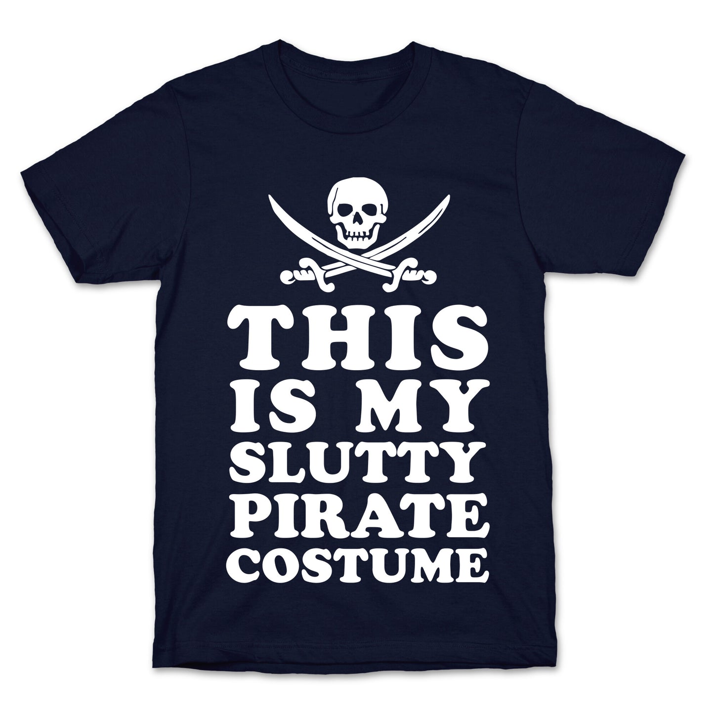 This is My Slutty Pirate Costume T-Shirt