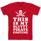 This is My Slutty Pirate Costume T-Shirt