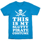 This is My Slutty Pirate Costume T-Shirt