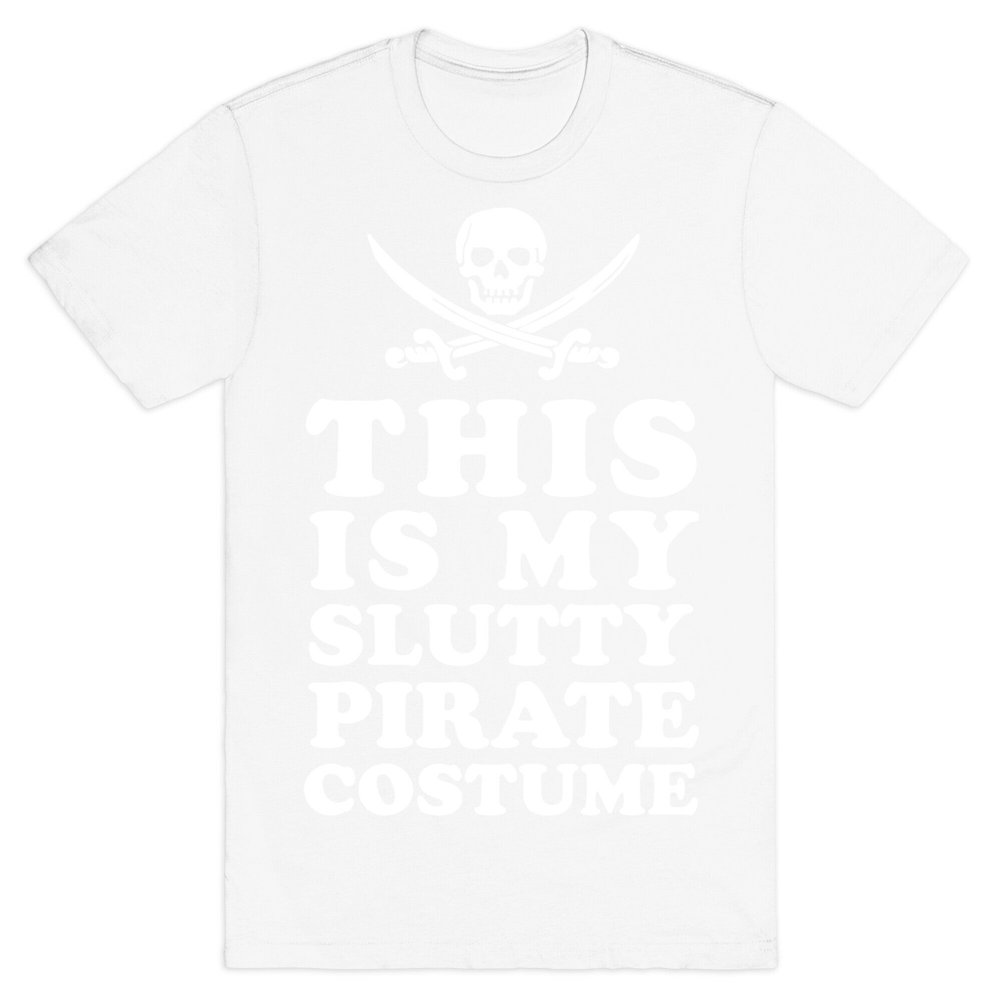 This is My Slutty Pirate Costume T-Shirt