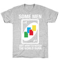 (UNO) Some Men Just Want To Watch The World Burn T-Shirt
