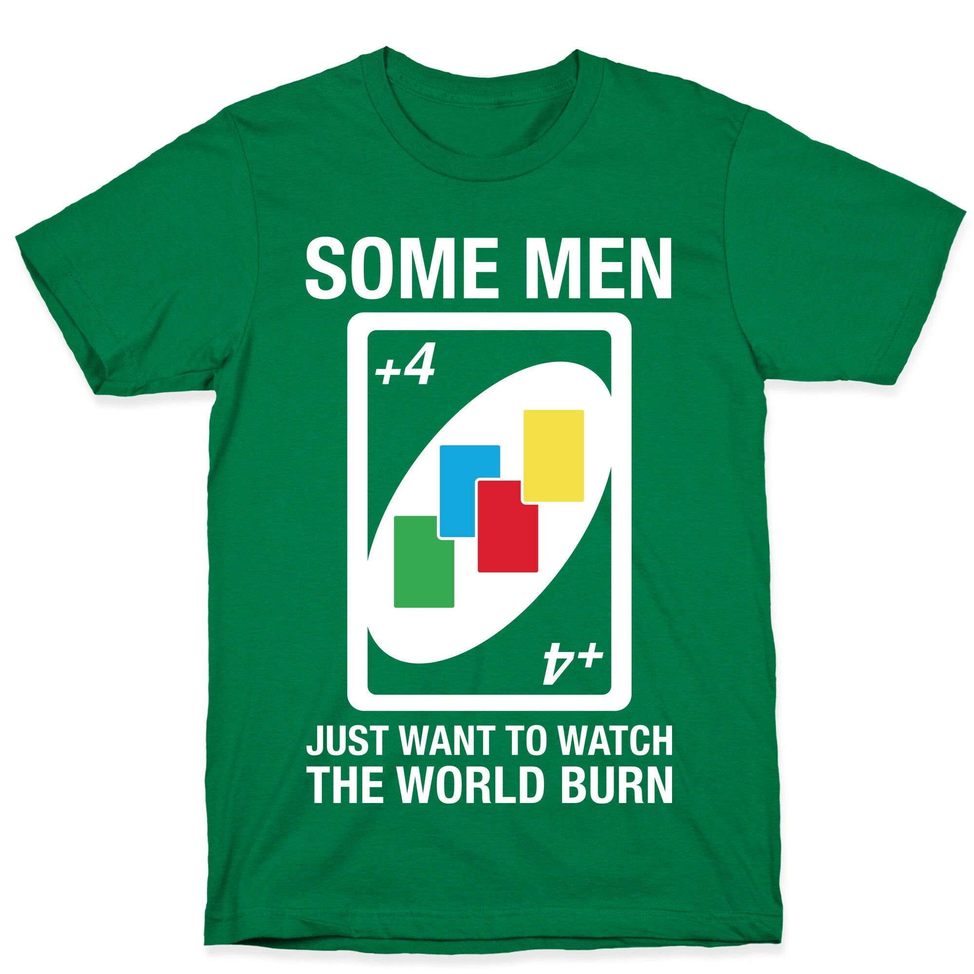 (UNO) Some Men Just Want To Watch The World Burn T-Shirt