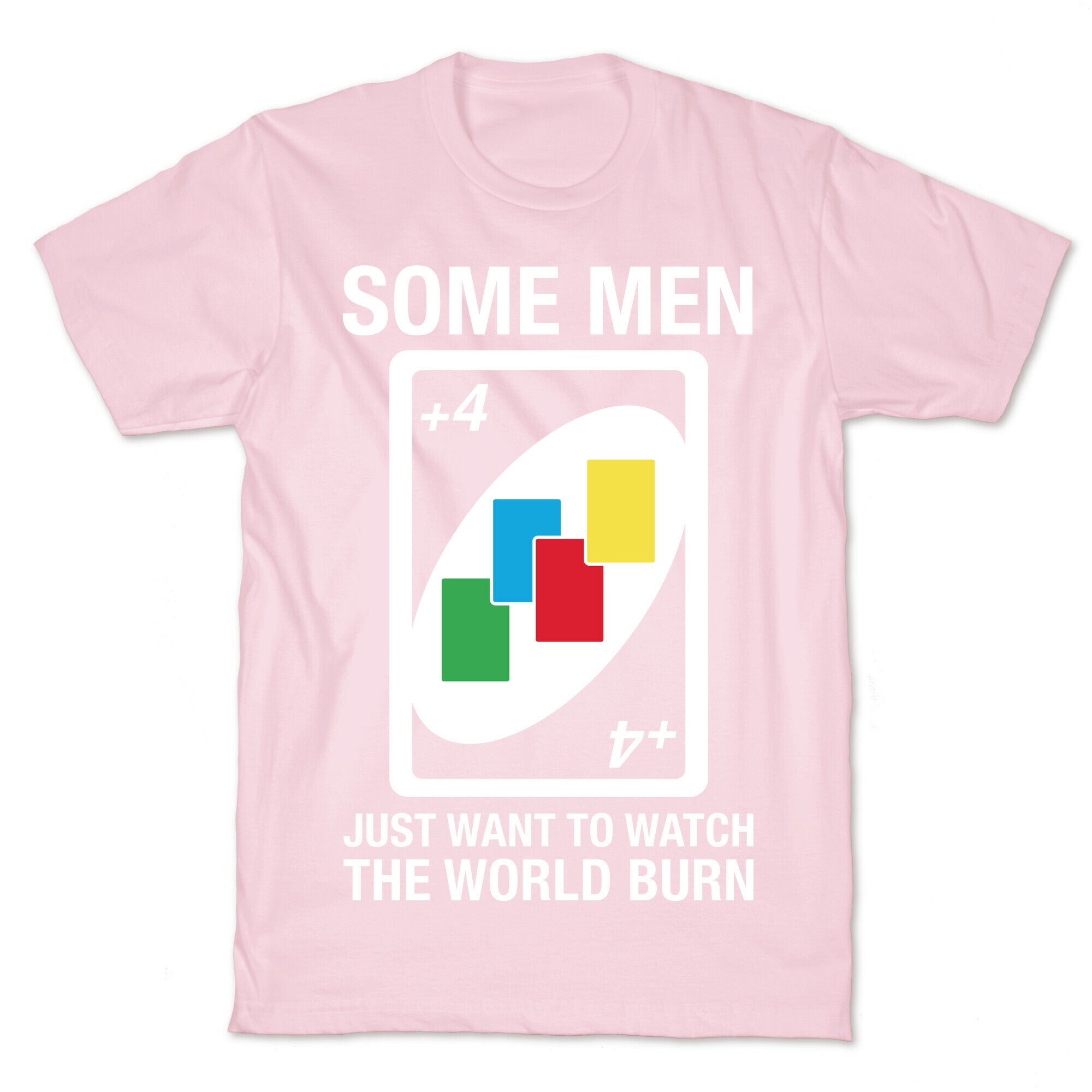 (UNO) Some Men Just Want To Watch The World Burn T-Shirt