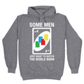 (UNO) Some Men Just Want To Watch The World Burn Hoodie