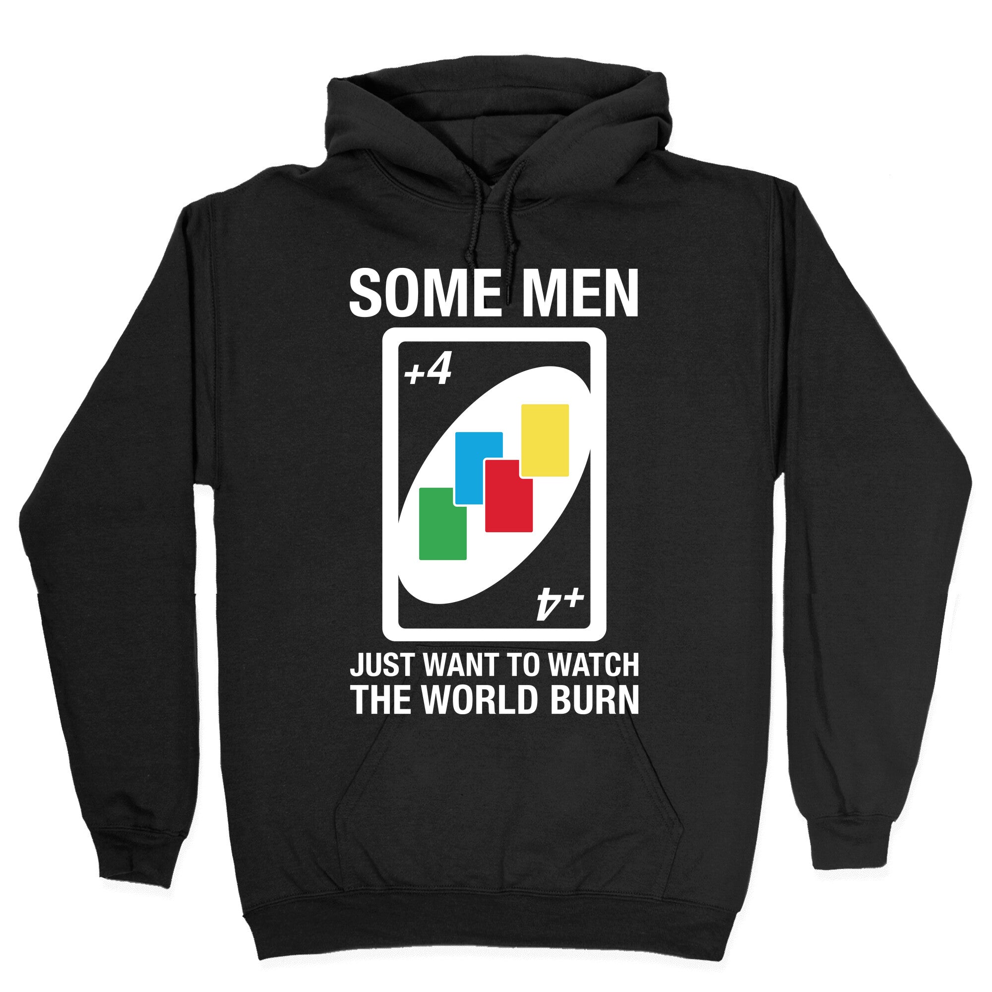 (UNO) Some Men Just Want To Watch The World Burn Hoodie