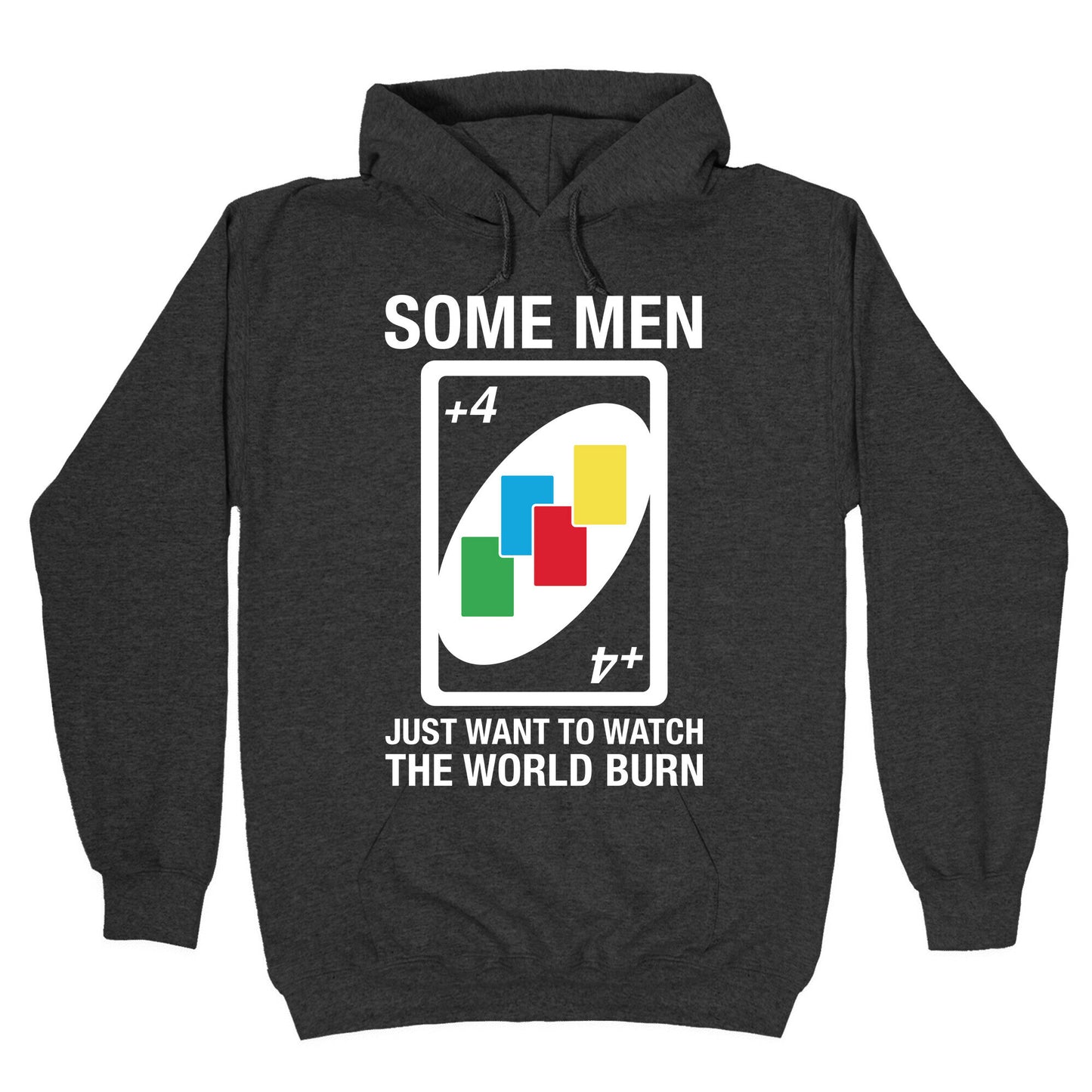 (UNO) Some Men Just Want To Watch The World Burn Hoodie