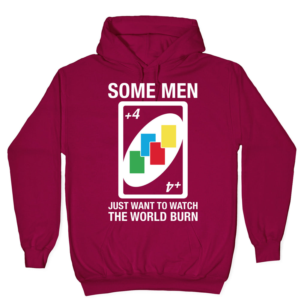 (UNO) Some Men Just Want To Watch The World Burn Hoodie
