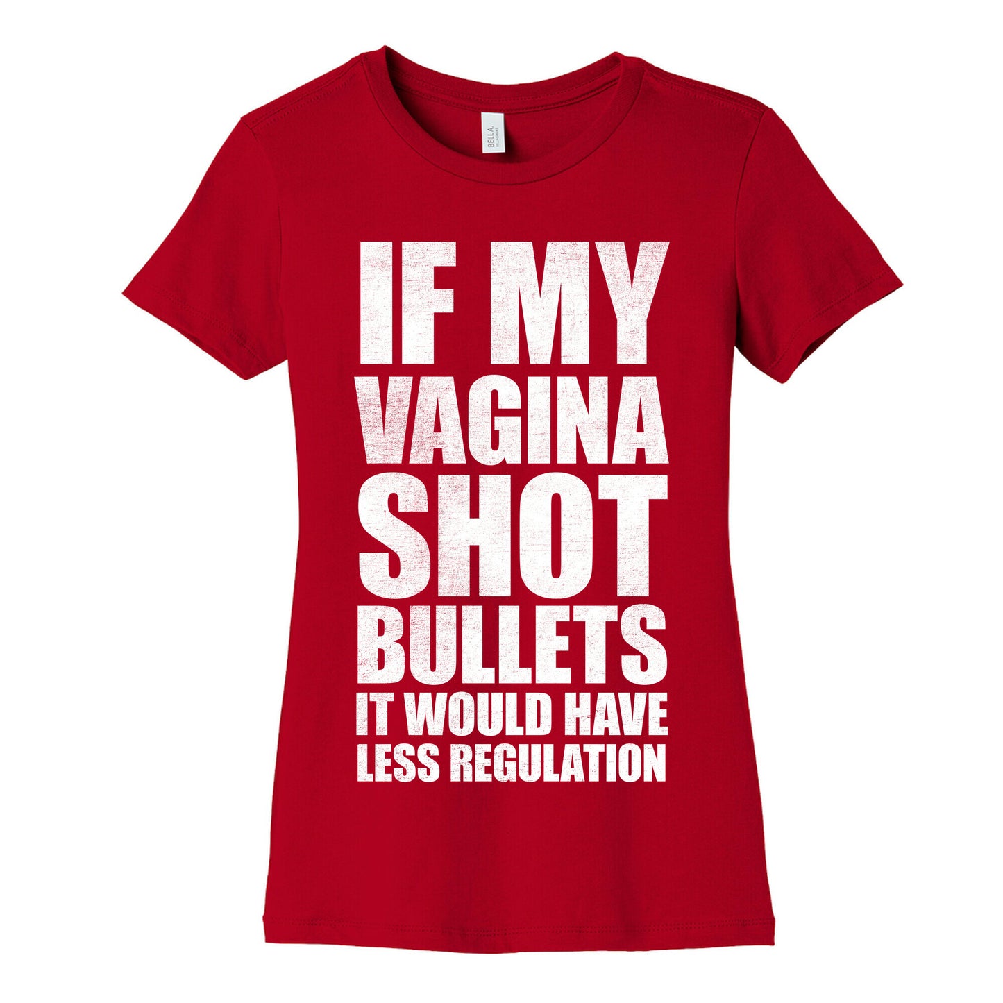 If My Vagina Shot Bullets It Would Have Less Regulation (White Ink) Women's Cotton Tee