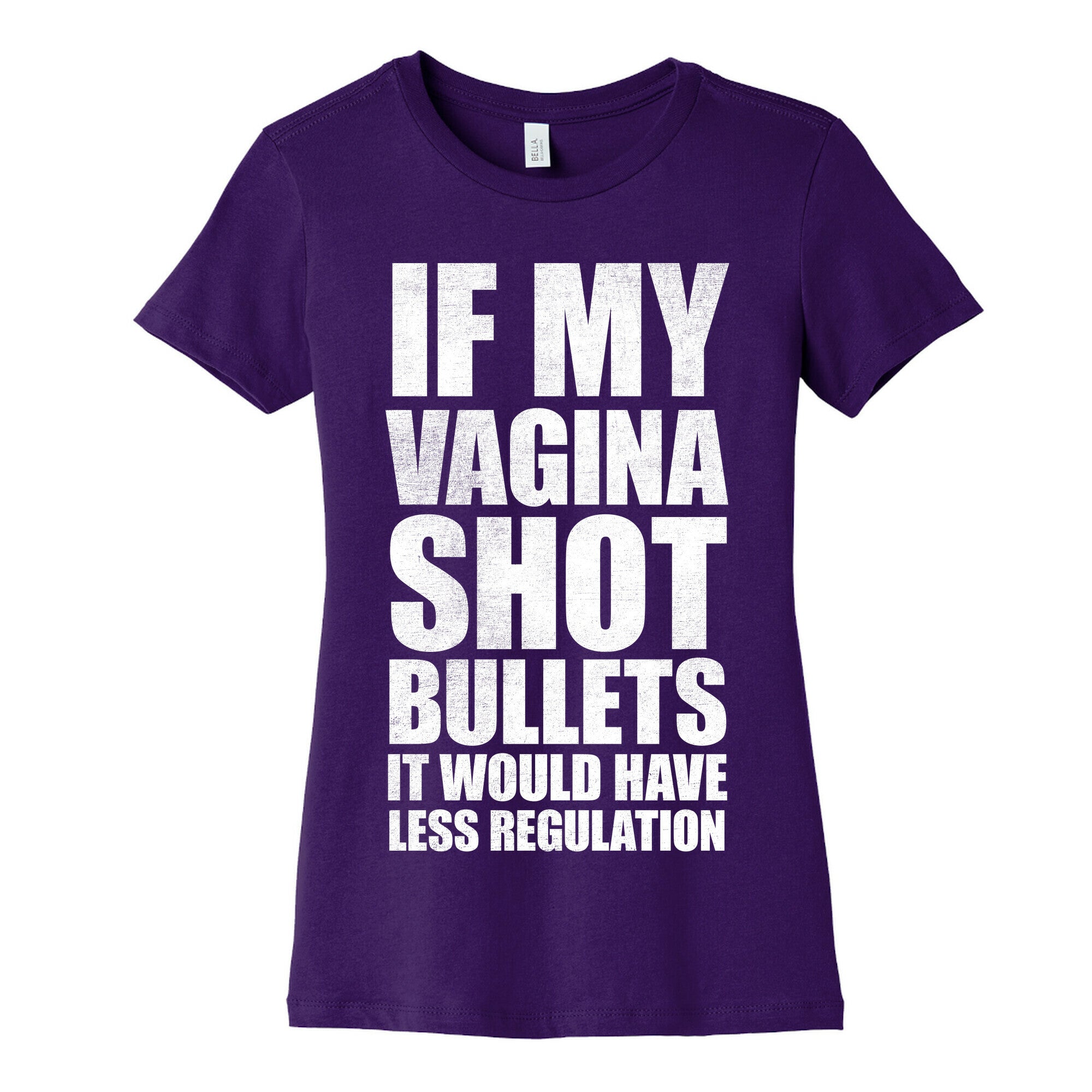 If My Vagina Shot Bullets It Would Have Less Regulation (White Ink) Women's Cotton Tee