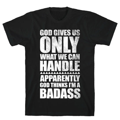 God Thinks I'm Badass T-Shirt