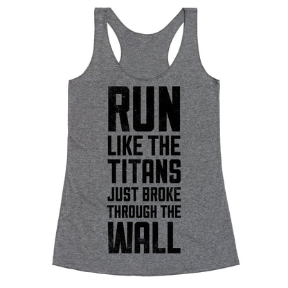 Run Like The Titans Just Broke Trough The Wall Racerback Tank