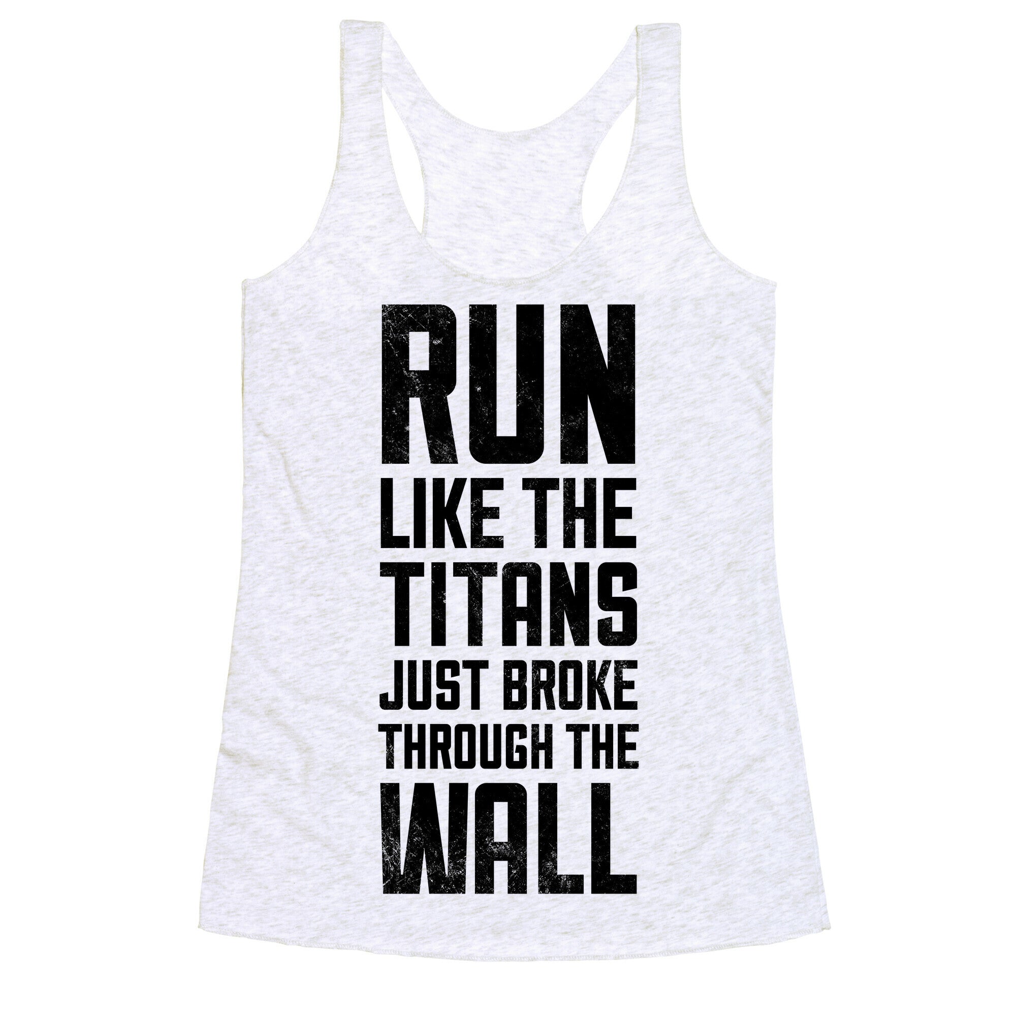 Run Like The Titans Just Broke Trough The Wall Racerback Tank