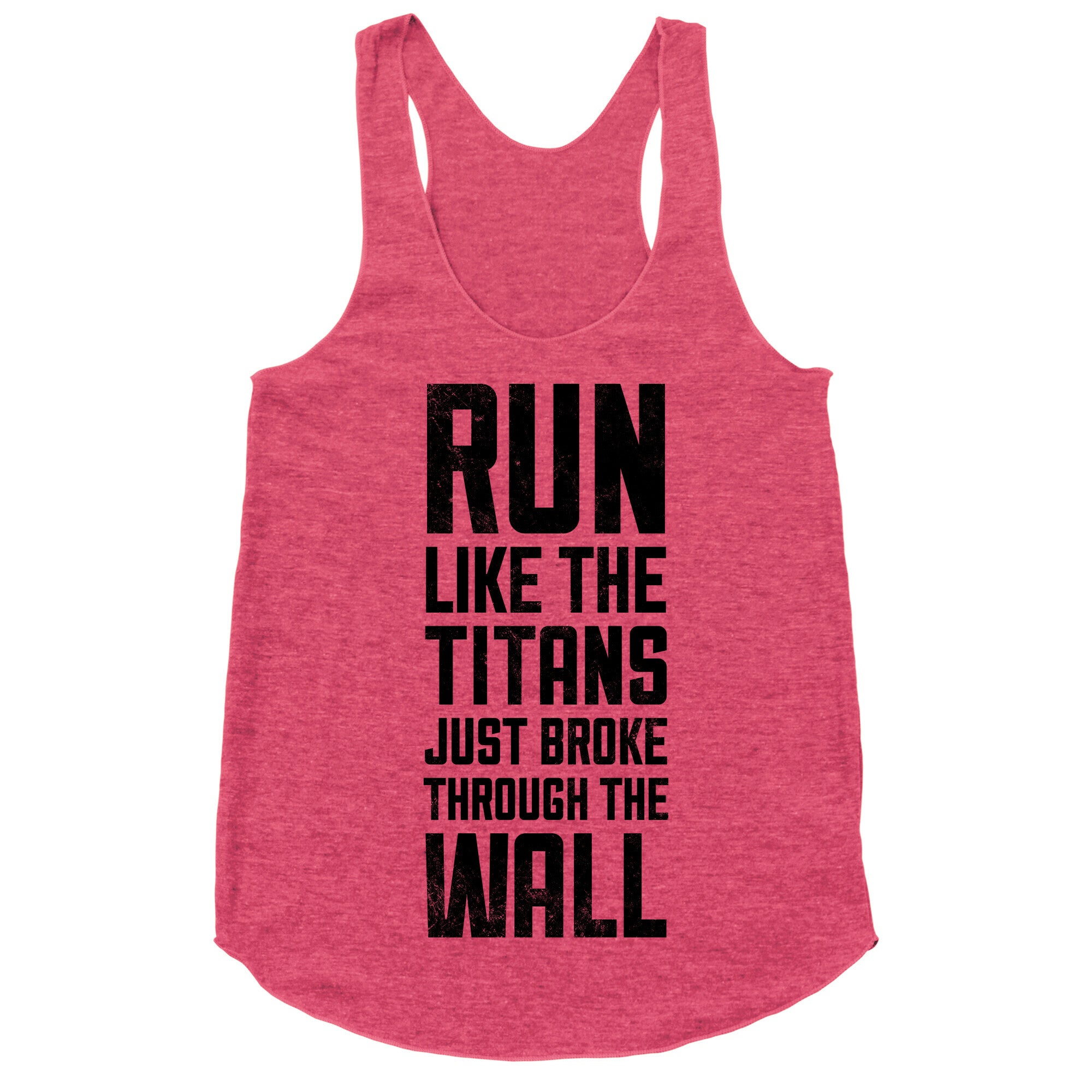 Run Like The Titans Just Broke Trough The Wall Racerback Tank