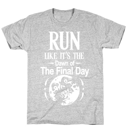 Run Like It's The Dawn Of The Final Day T-Shirt
