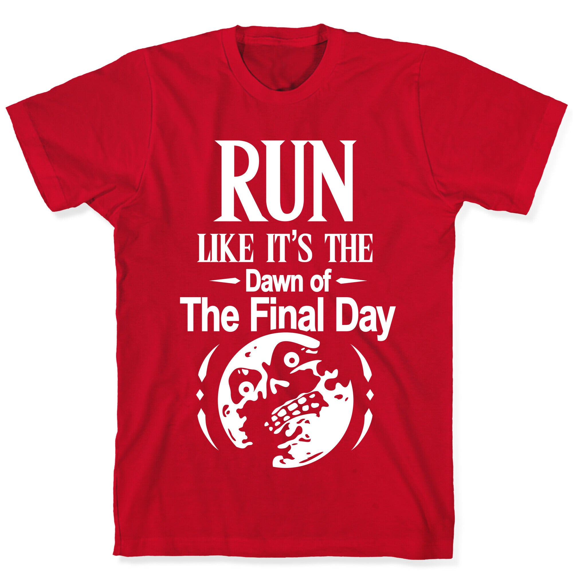 Run Like It's The Dawn Of The Final Day T-Shirt