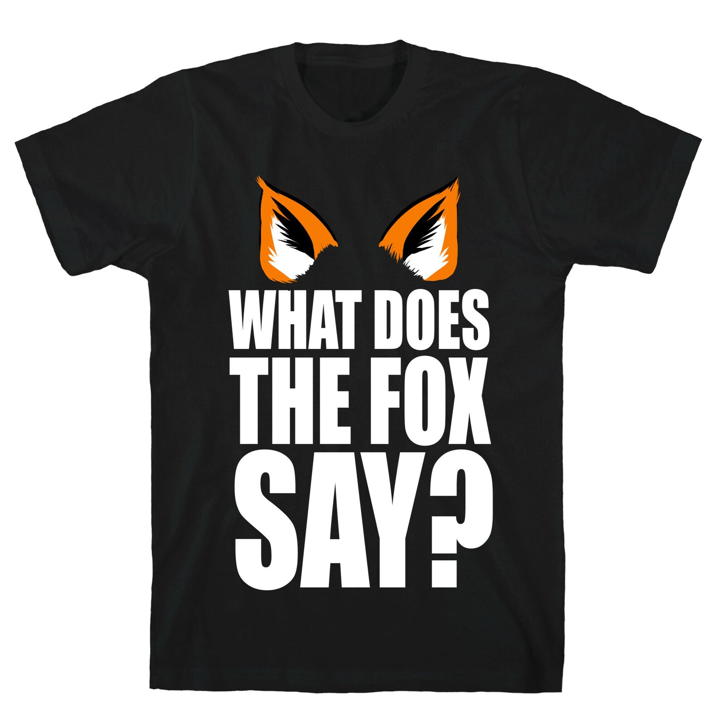 What Does the Fox Say? T-Shirt