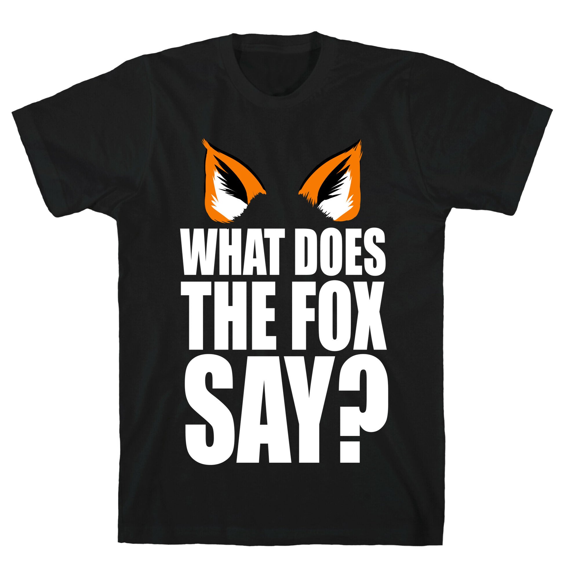 What Does the Fox Say? T-Shirt