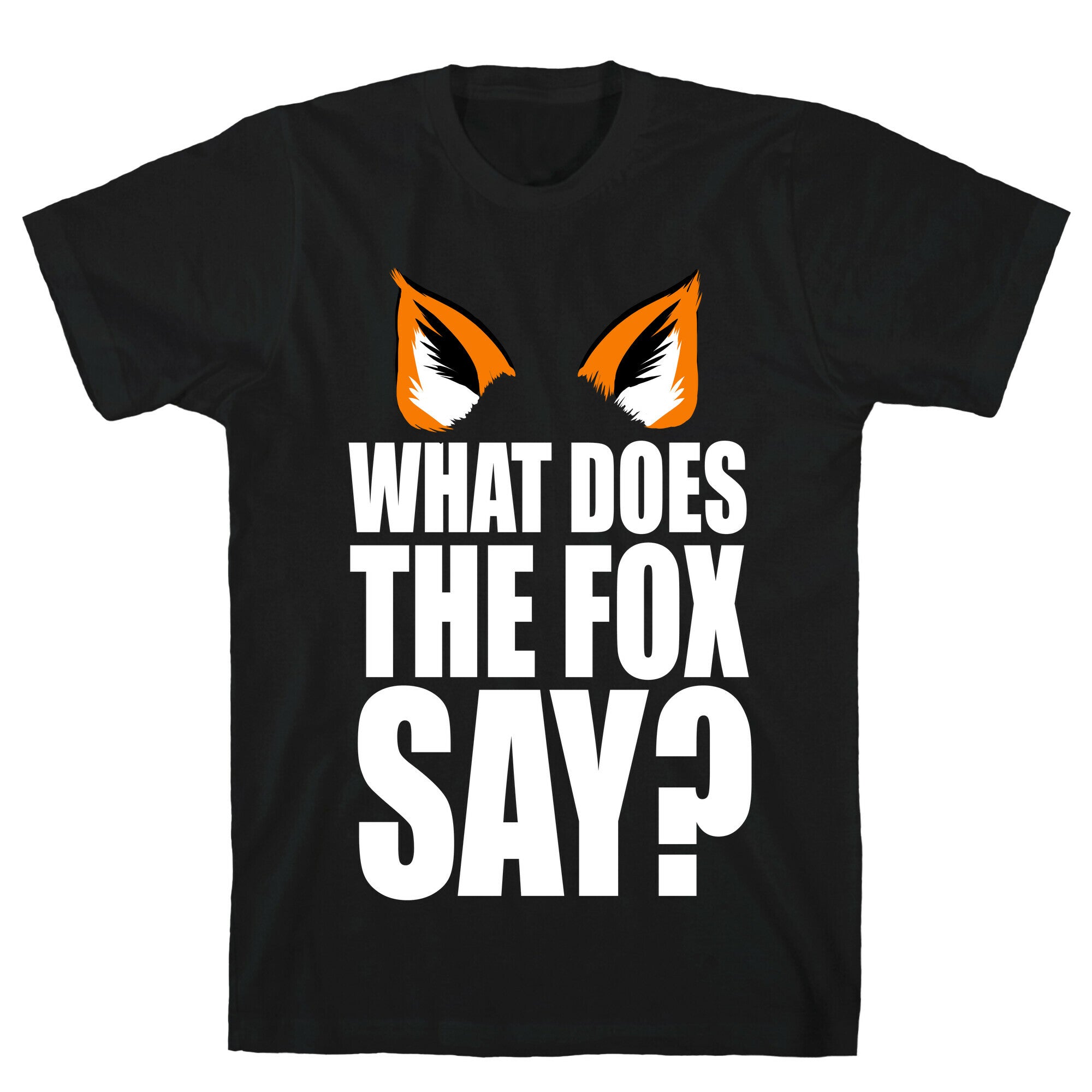 What Does the Fox Say? T-Shirt