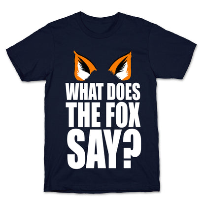 What Does the Fox Say? T-Shirt