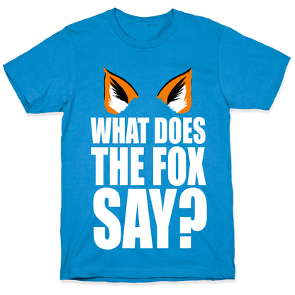 What Does the Fox Say? T-Shirt