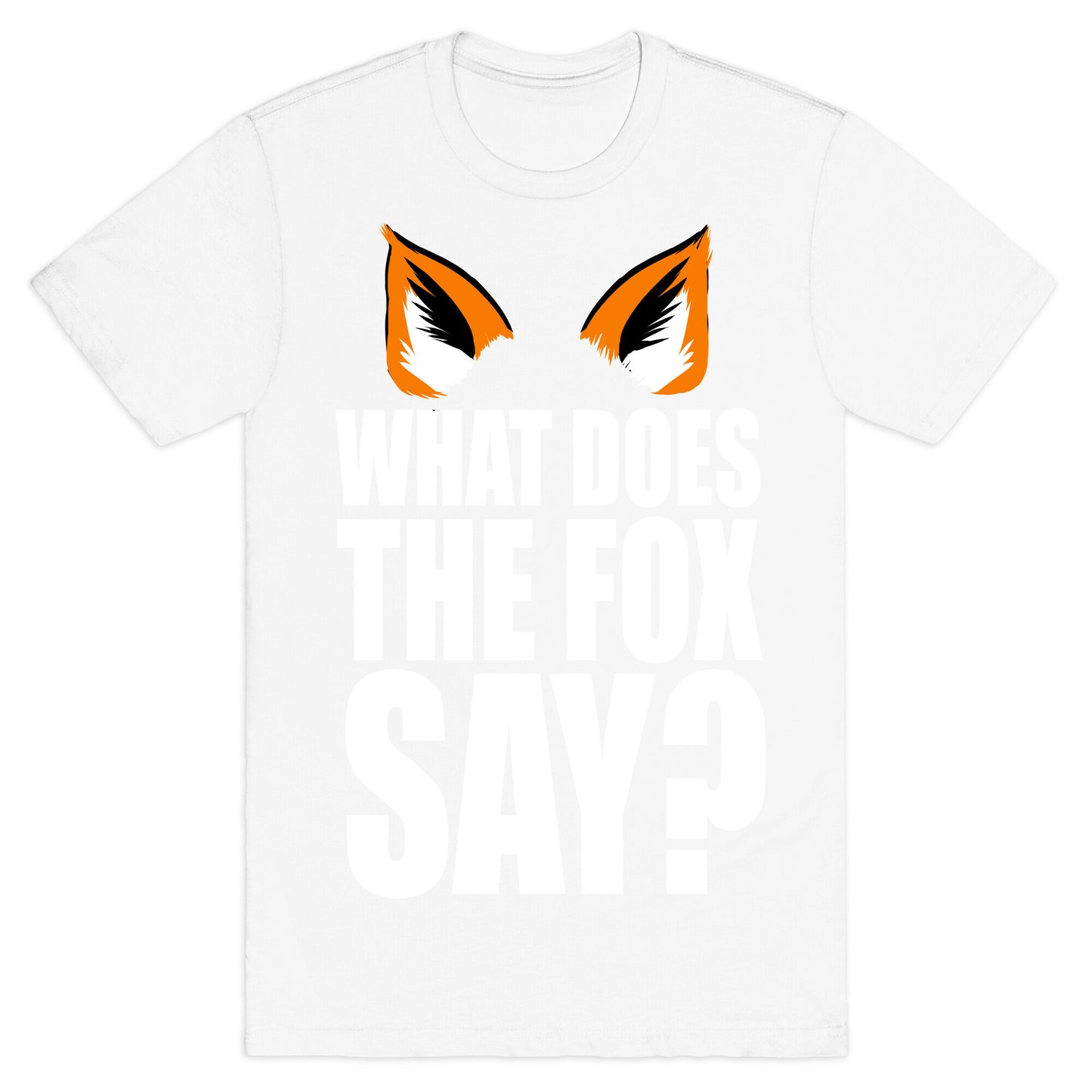 What Does the Fox Say? T-Shirt