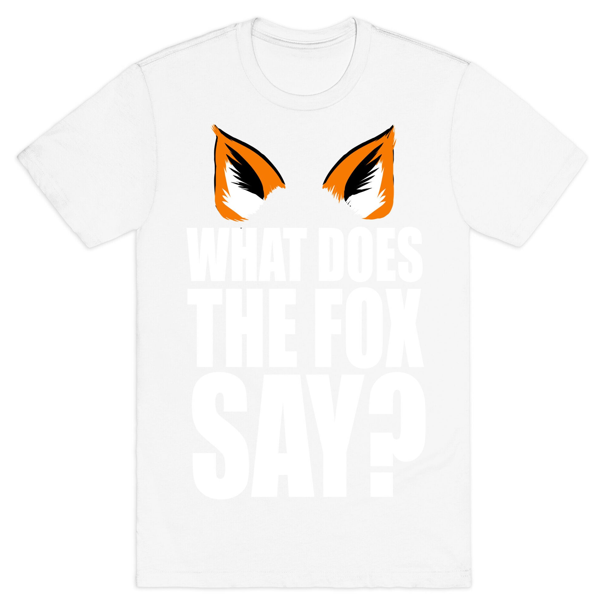 What Does the Fox Say? T-Shirt