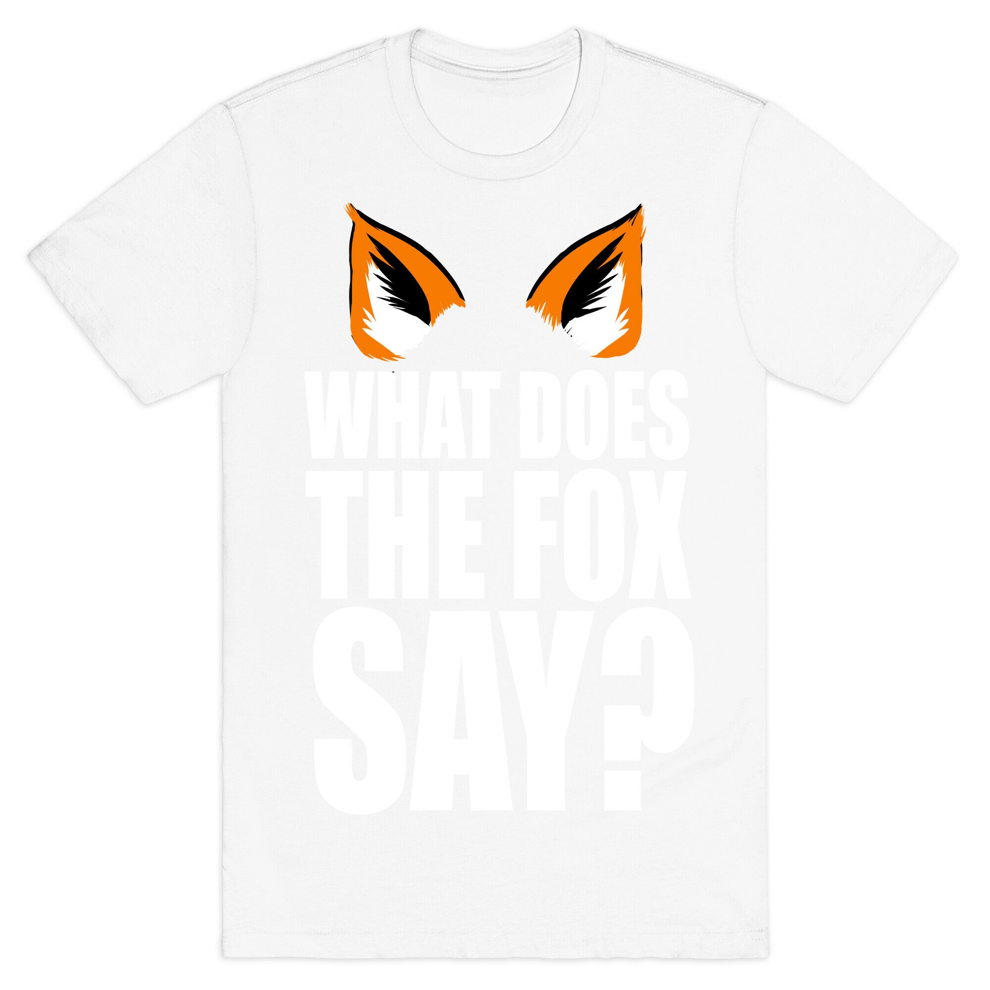 What Does the Fox Say? T-Shirt