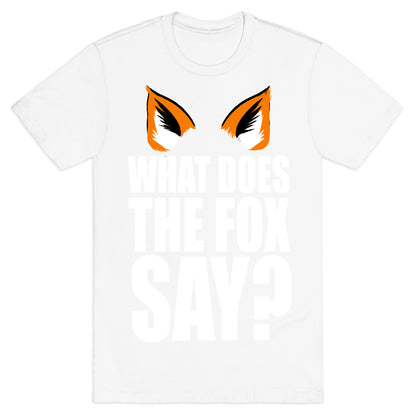 What Does the Fox Say? T-Shirt