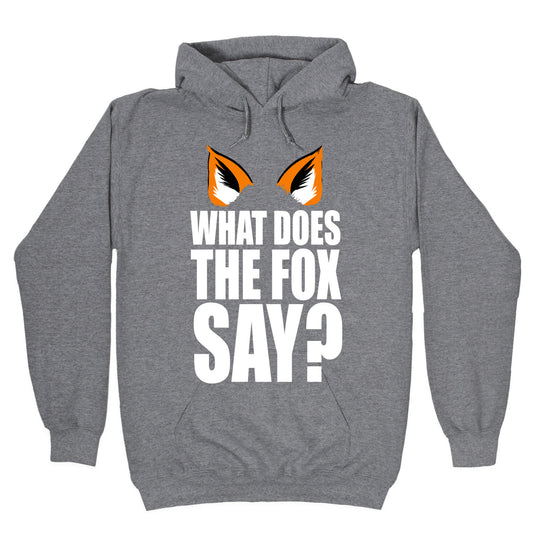 What Does the Fox Say? Hoodie