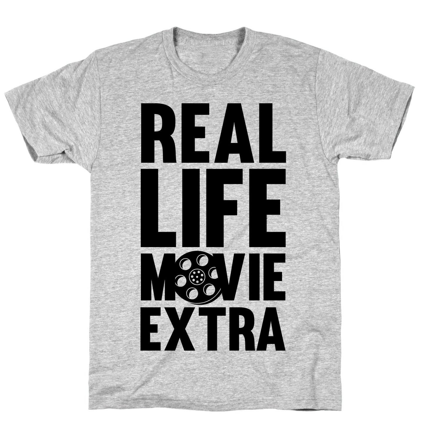 Real Life Movie Extra T-Shirt