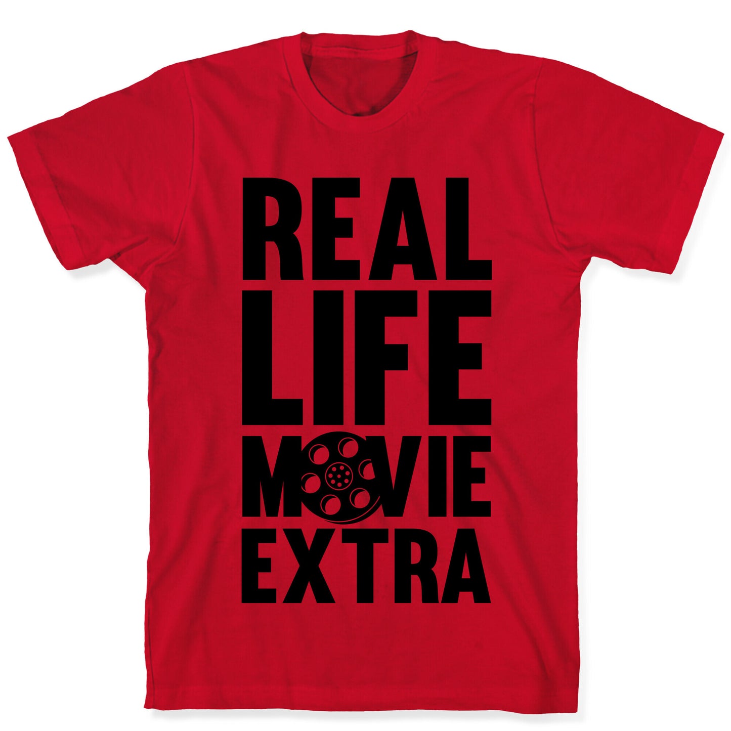 Real Life Movie Extra T-Shirt