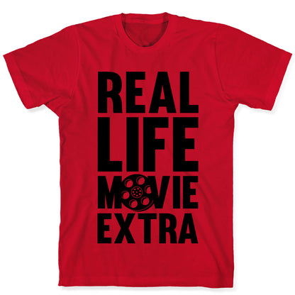 Real Life Movie Extra T-Shirt