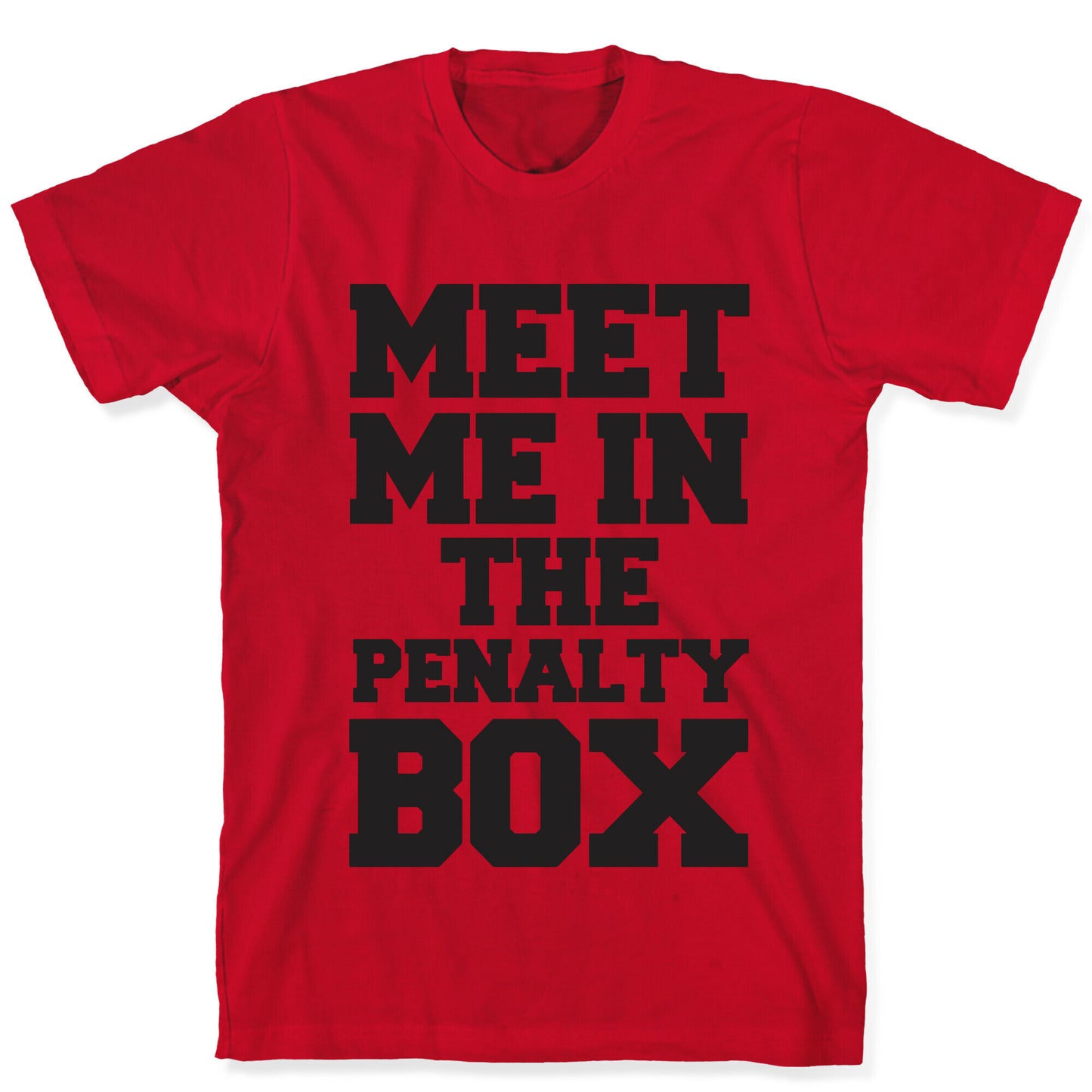 Meet me in the Penalty Box T-Shirt