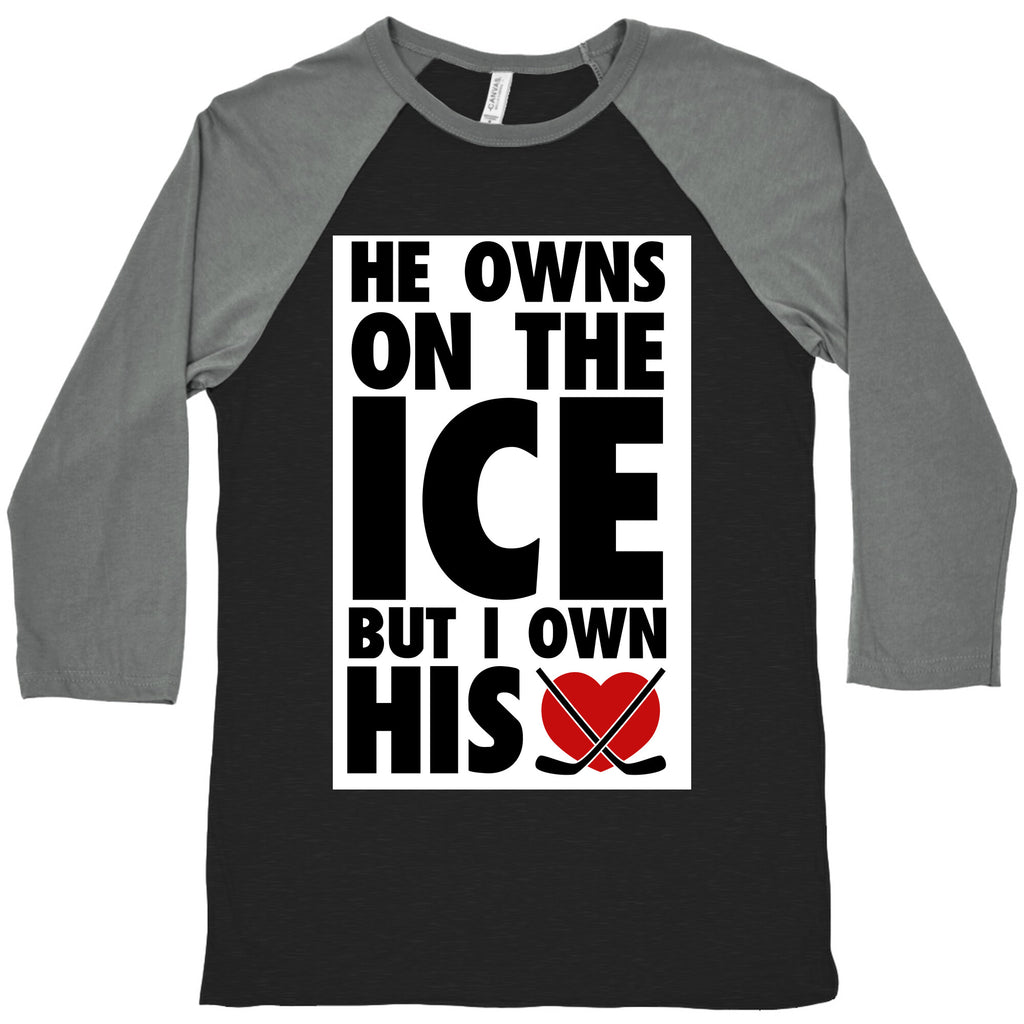 He Owns the Ice (Hockey) Baseball Tee