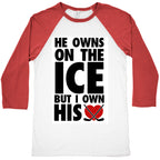 He Owns the Ice (Hockey) Baseball Tee