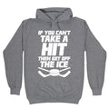 If You Can't Take A Hit Then Get Off The Ice Hoodie