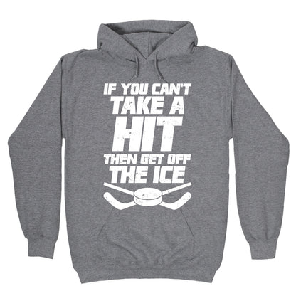 If You Can't Take A Hit Then Get Off The Ice Hoodie