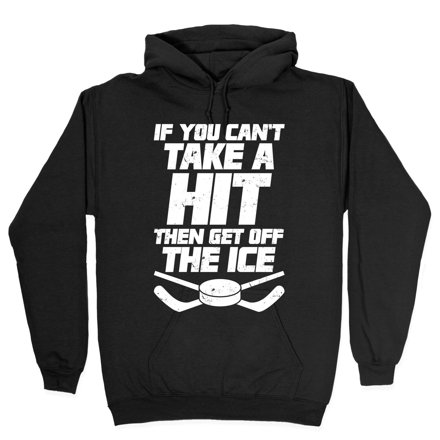 If You Can't Take A Hit Then Get Off The Ice Hoodie