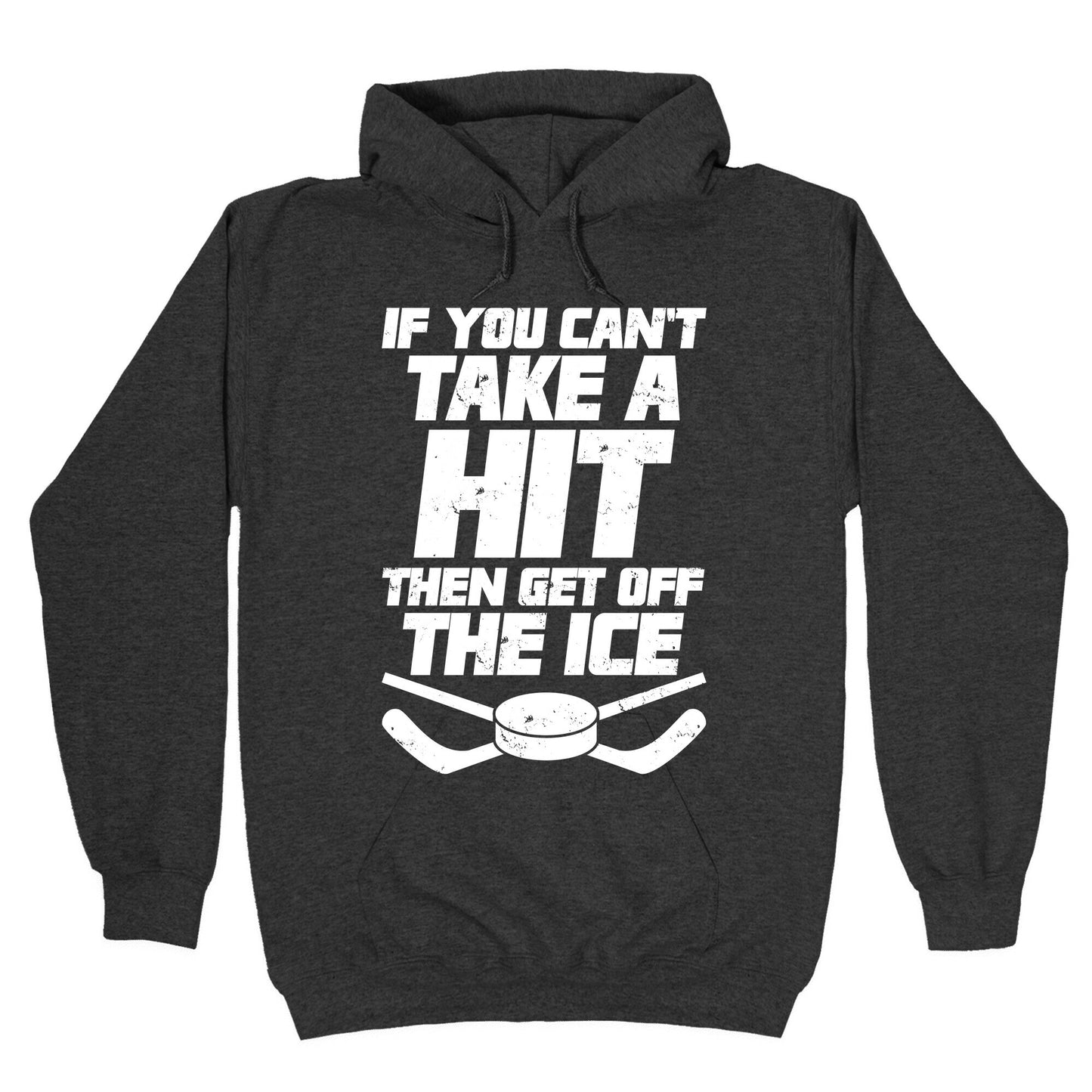 If You Can't Take A Hit Then Get Off The Ice Hoodie