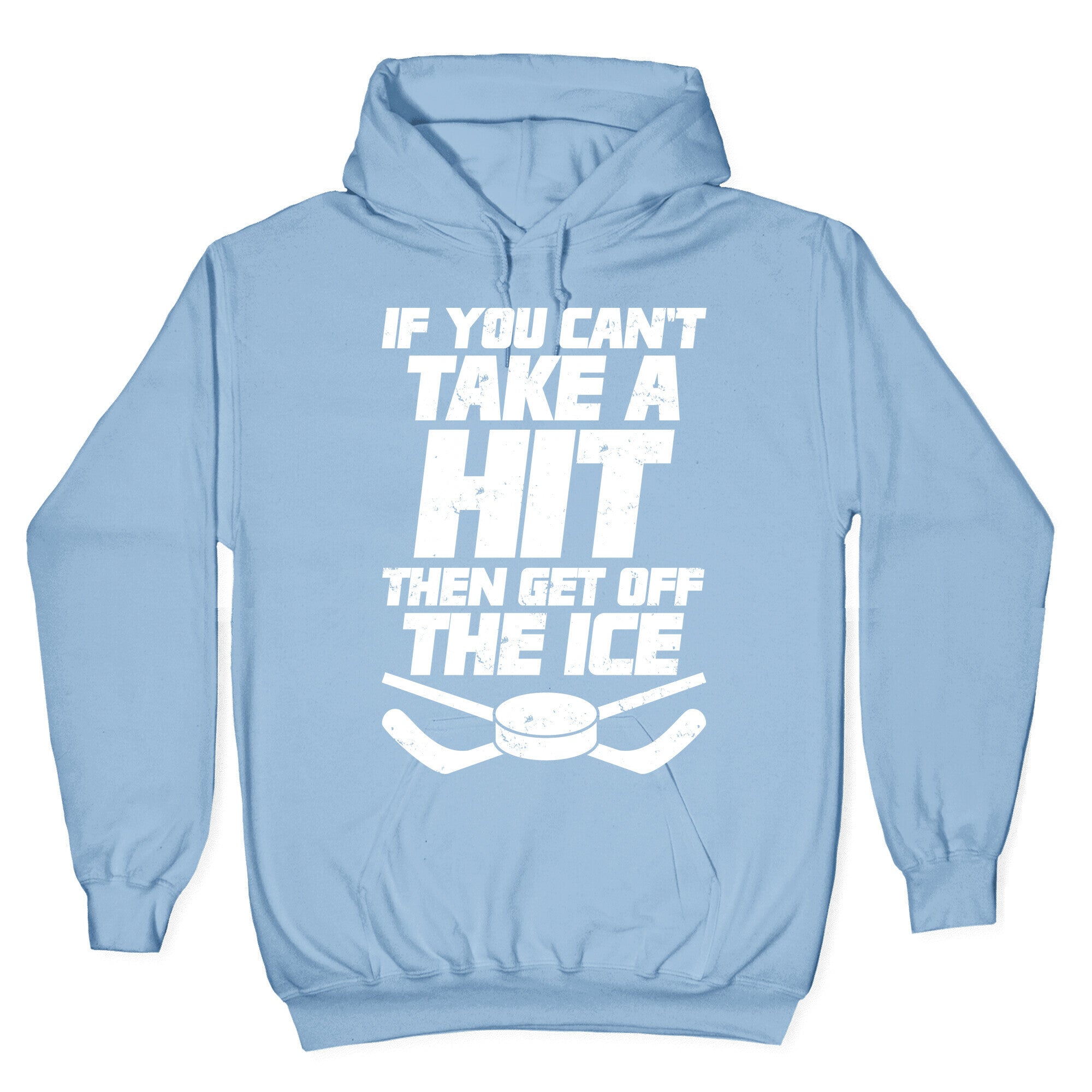 If You Can't Take A Hit Then Get Off The Ice Hoodie