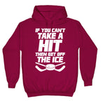 If You Can't Take A Hit Then Get Off The Ice Hoodie