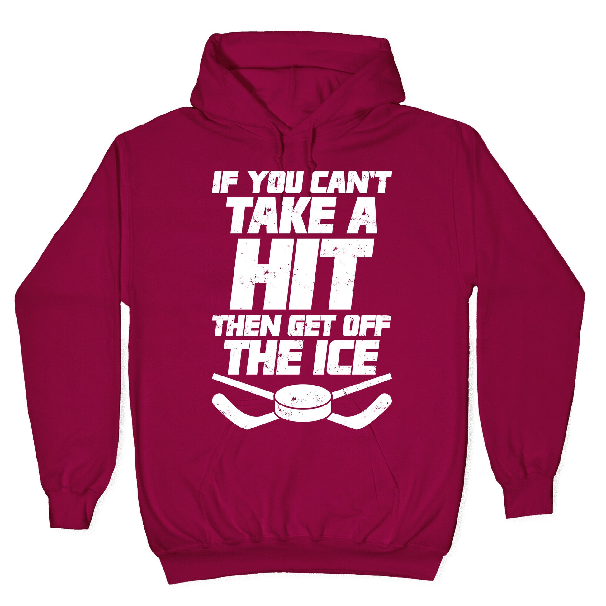 If You Can't Take A Hit Then Get Off The Ice Hoodie