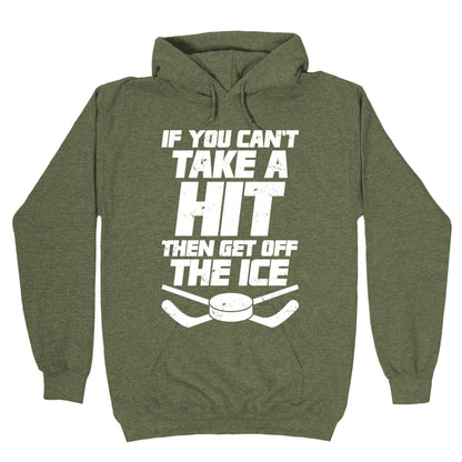 If You Can't Take A Hit Then Get Off The Ice Hoodie