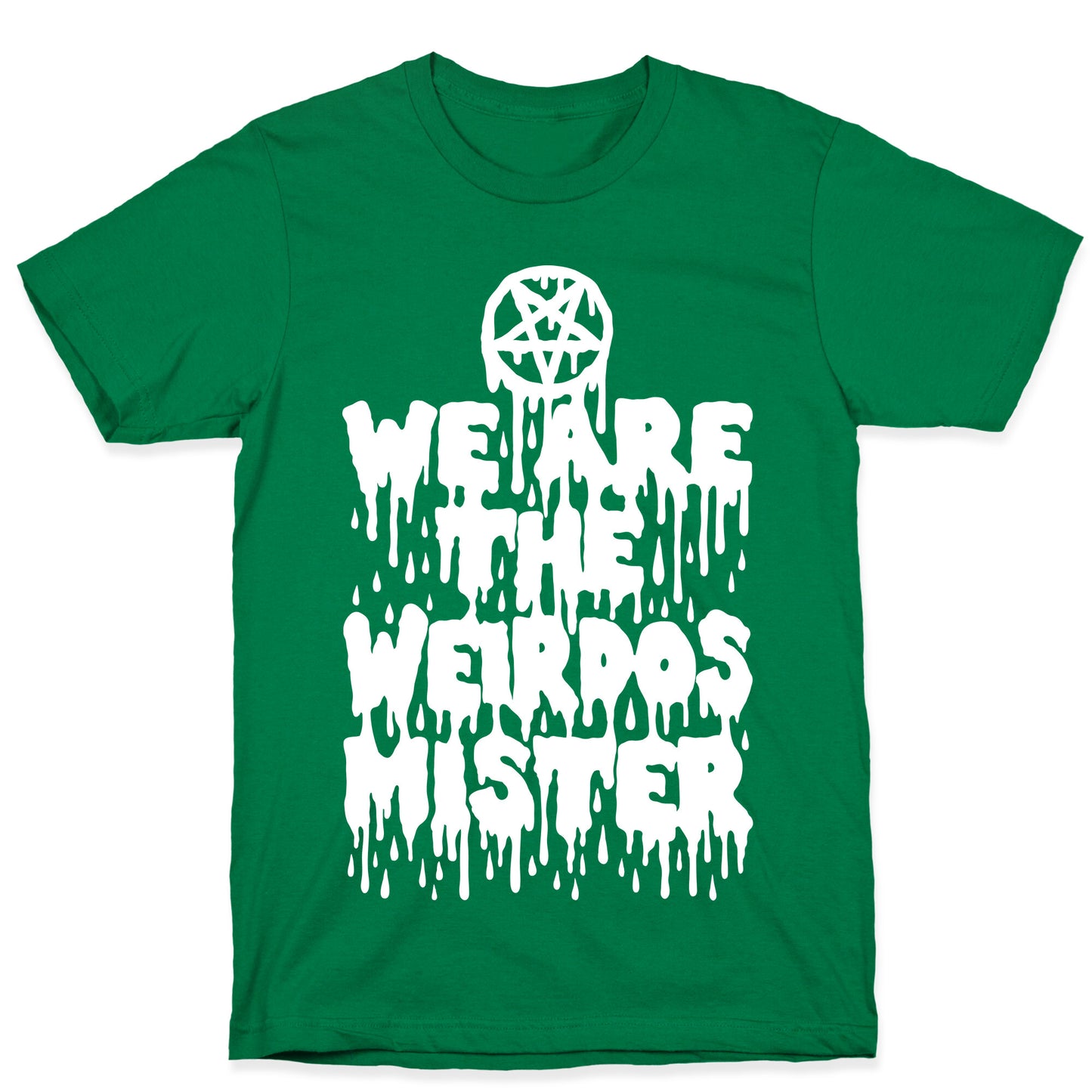 We Are The Weirdos Mister T-Shirt