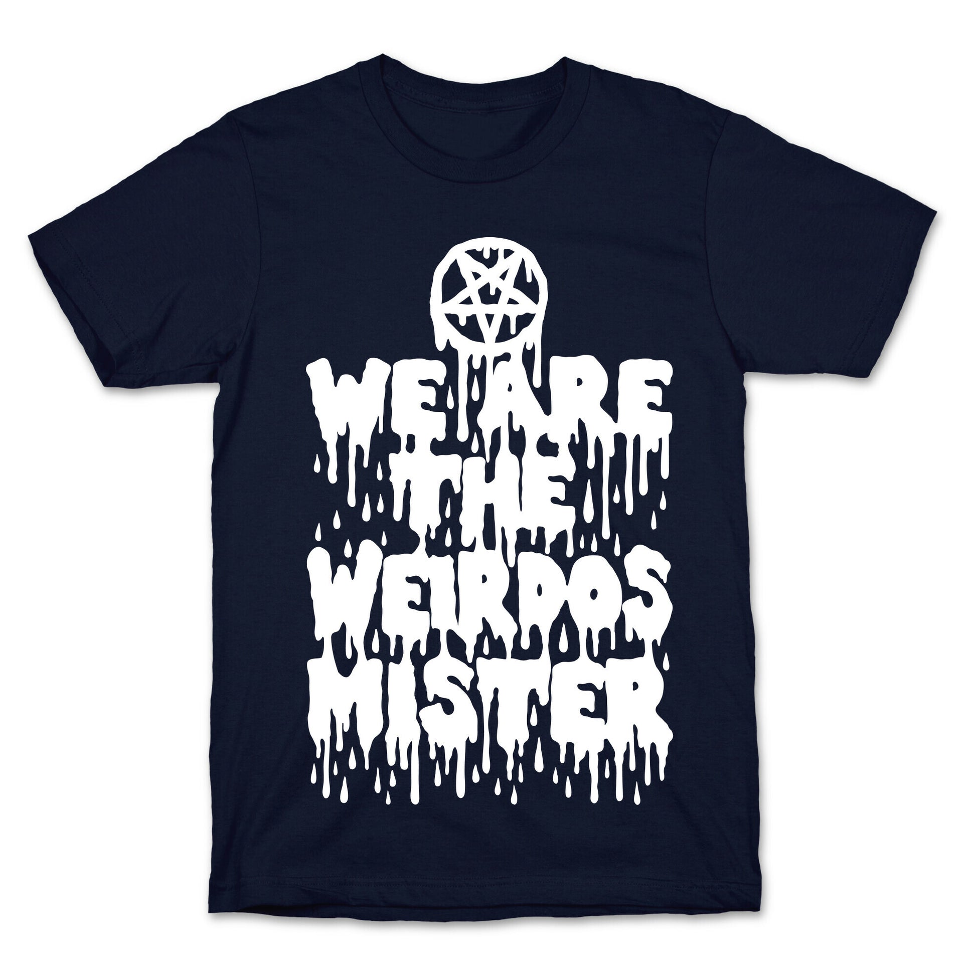We Are The Weirdos Mister T-Shirt