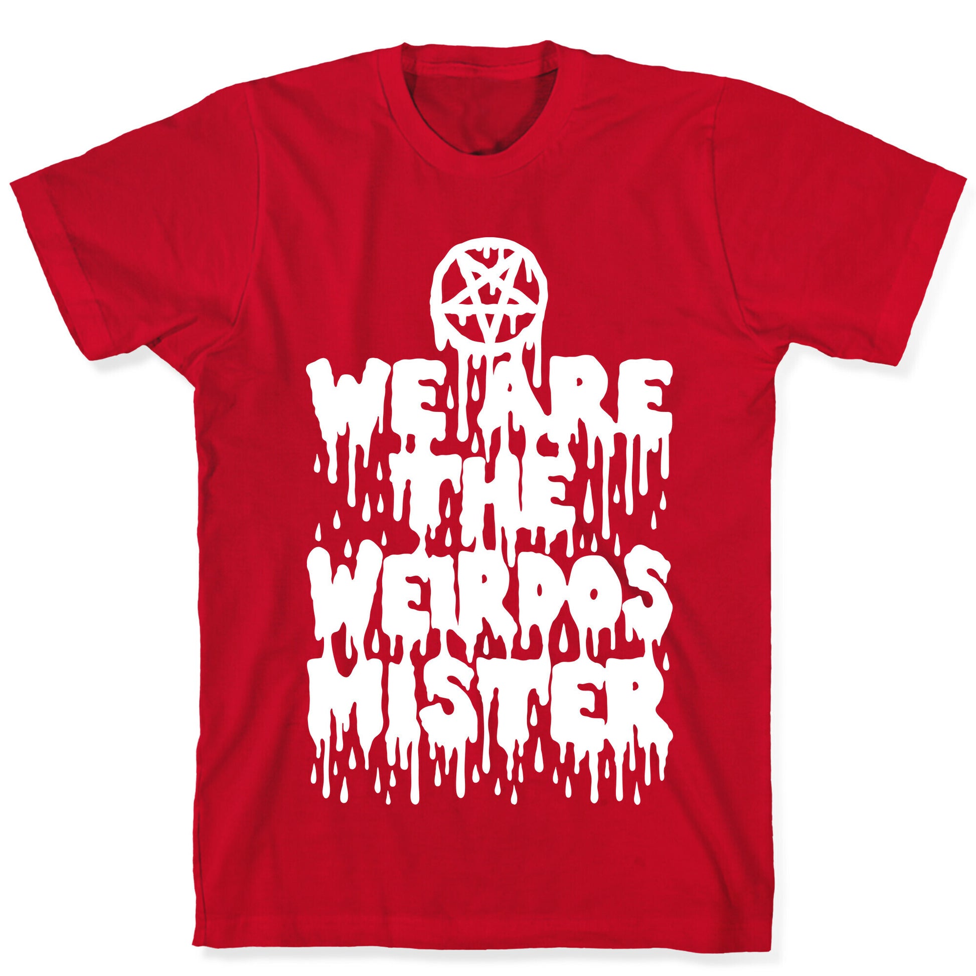 We Are The Weirdos Mister T-Shirt