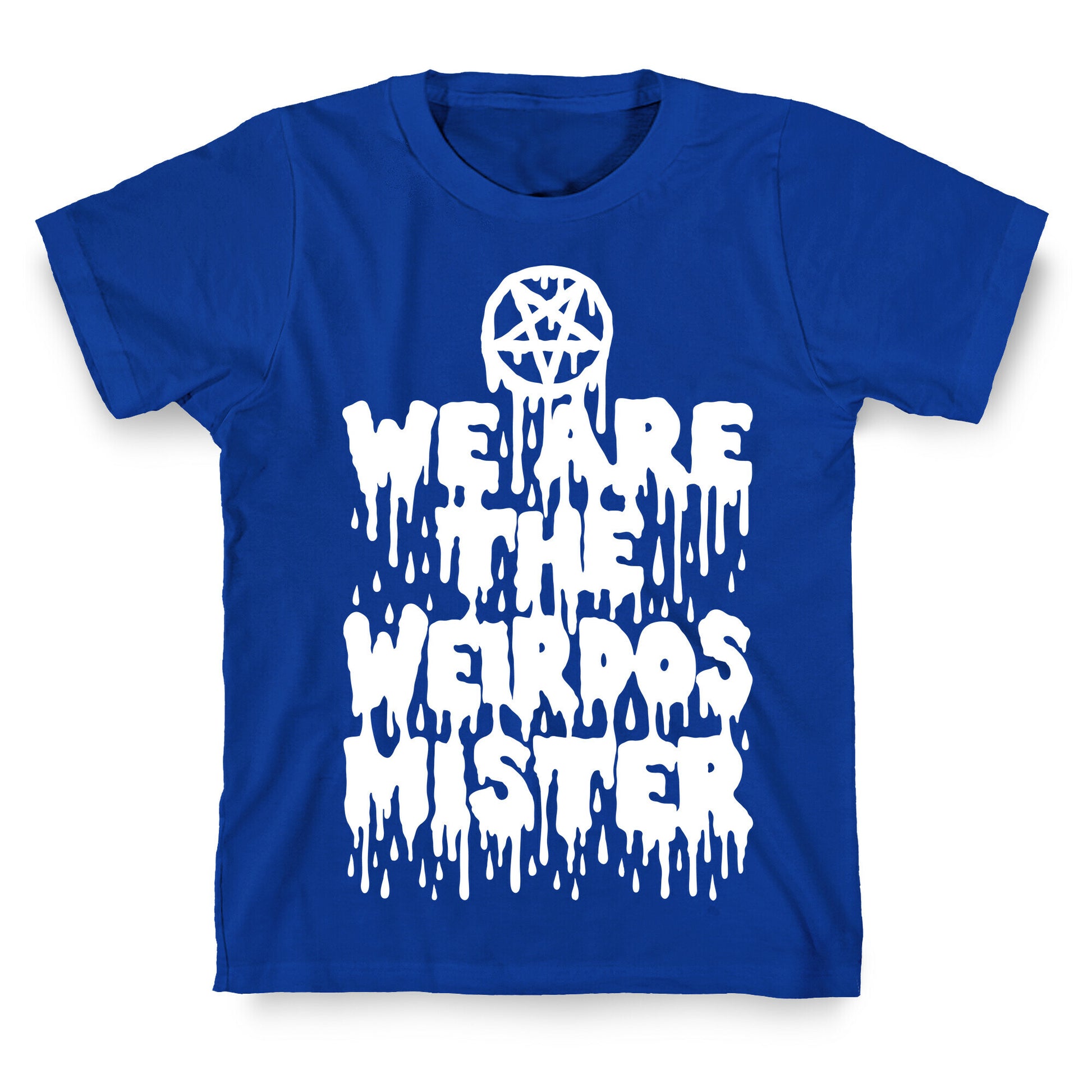 We Are The Weirdos Mister T-Shirt
