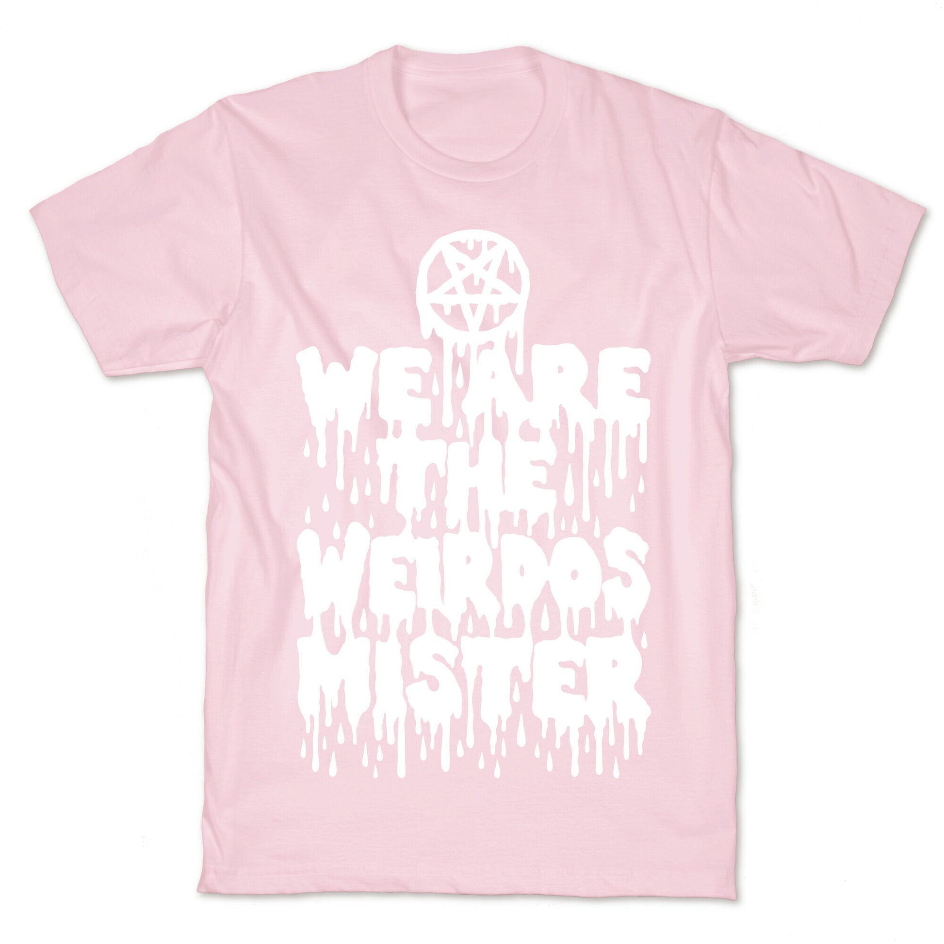 We Are The Weirdos Mister T-Shirt